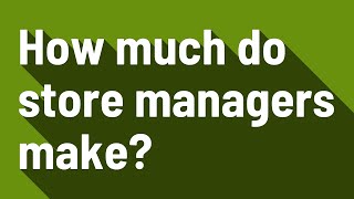 How much do store managers make