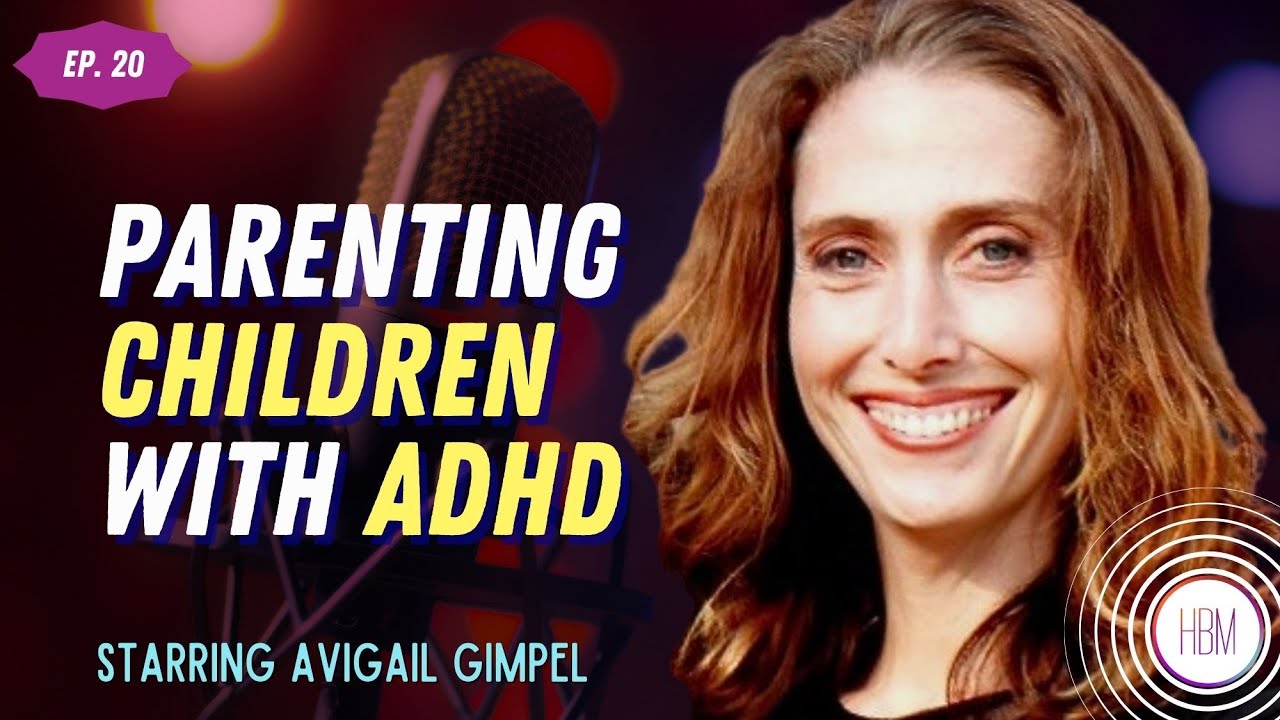 Episode 20: Avigail Gimpel - Raising Amazing Kids With ADHD