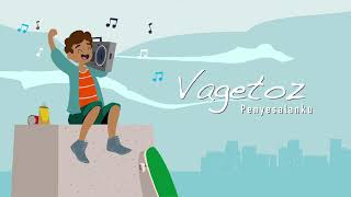 Download lagu Vagetoz - Penyesalanku mp3