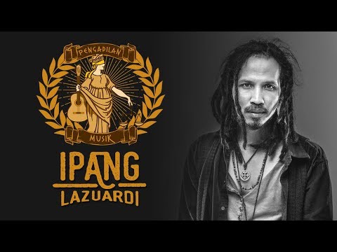 PENGADILAN MUSIK: Ipang Lazuardi