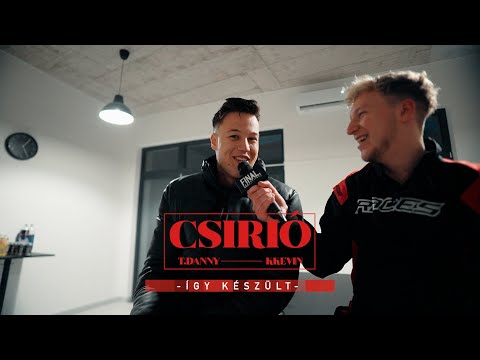 ÍGY KÉSZÜLT: T. DANNY FT. KKEVIN - CSIRIÓ (by. FINAL)
