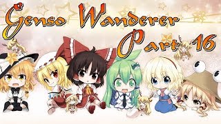YOUMU IS BULL!: Let's Play Touhou Genso Wanderer -Reloaded- Part 16