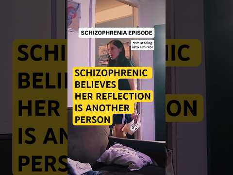 Schizophrenia Patient Mirror Episode Video #mentalhealth #schizophrenia  #schizophreniaepisode