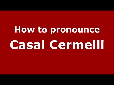 How to pronounce Casal Cermelli (Italian/Italy) - PronounceNames.com