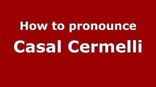 How to pronounce Casal Cermelli
