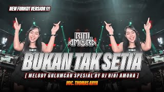 Download lagu FUNKOT - BUKAN TAK SETIA [THOMAS ARYA] NEW FUNKOT VERSION 2025 || BY DJ RINI AMORA mp3