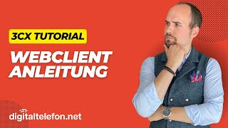 3CX Webclient Anleitung - Praxis-Tutorial von digitaltelefon.net