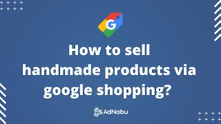 How to sell handmade products via google shopping? (2022) | @AdnabuOfficial