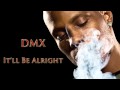 DMX - It'll Be Alright HD HQ Best Quality NEW ...