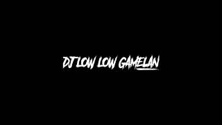 Download lagu DJ LOW LOW GAMELAN... mp3