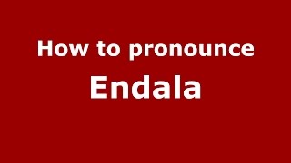 How to pronounce Endala