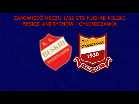ZAPOWIEDŹ MECZU 1/32 STS PUCHAR POLSKI BESKID ANDRYCHÓW - CHOJNICZANKA