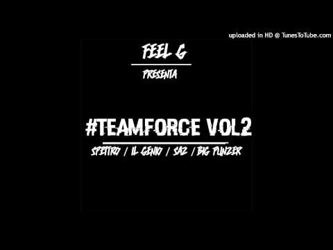 #TeamForce vol.2 Spettro_IlGenio_Saz_Big Punzer (Prod. Feel G)