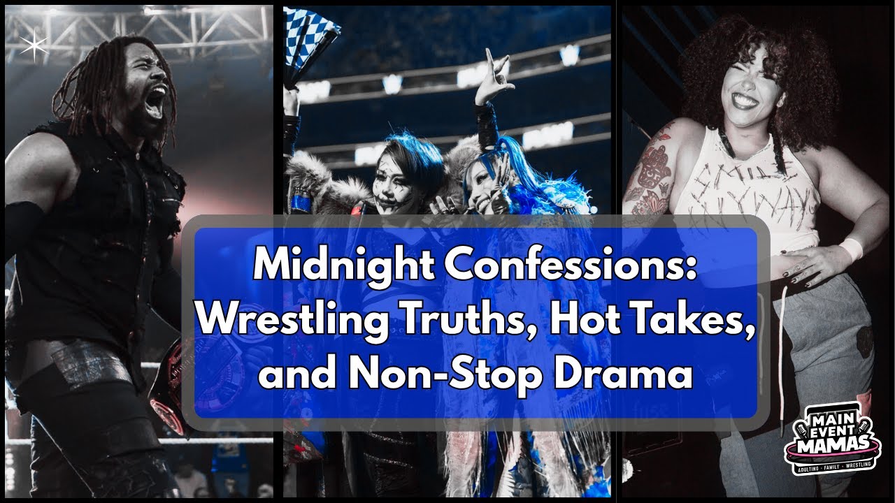 Main Event Mamas Midnight Confessions: Wrestling Truths, Hot Takes & Non-Stop Drama