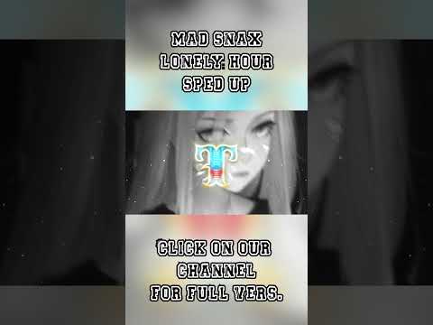 MAD SNAX, Poylow, New Beat Order - LONELY HOUR   -「𝙨𝙥𝙚𝙙 𝙪𝙥」