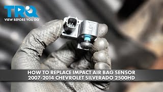 How to Replace Impact Air Bag Sensor 2007-2014 Chevrolet Silverado 2500HD