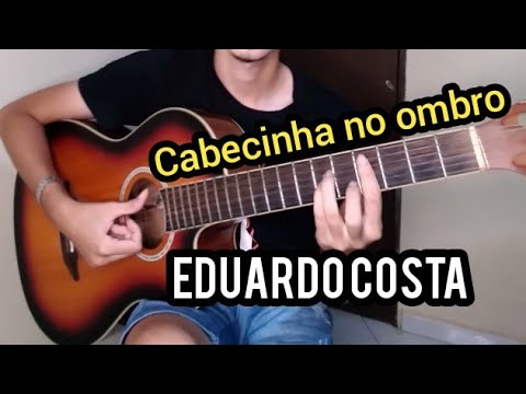 Cabecinha No Ombro - Eduardo Costa