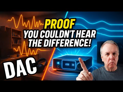 DACs - You CAN'T hear the difference - PROVEN!