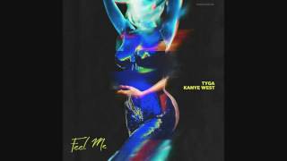 Tyga - Feel Me Ft Kanye West