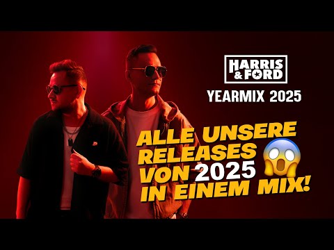 HARRIS & FORD - YEARMIX 2025 (ALLE UNSERE RELEASES VON 2025 IN EINEM MIX!)