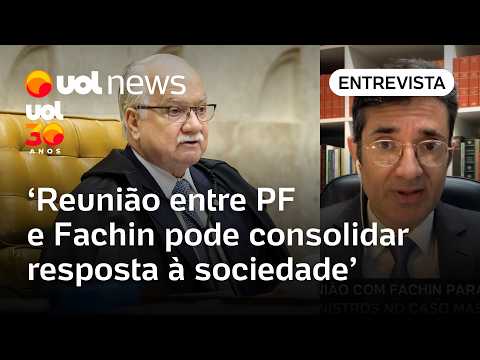 Reunião entre PF e Fachin pode consolidar resposta à sociedade, diz jurista