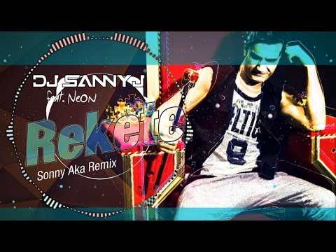 Dj Sanny J Ft. Neon - Rekete - Sonny Aka Remix