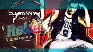Dj Sanny J Ft. Neon - Rekete - Sonny Aka Remix
