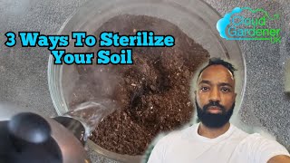 3 Ways To Sterilize Your Soil