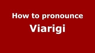 How to pronounce Viarigi