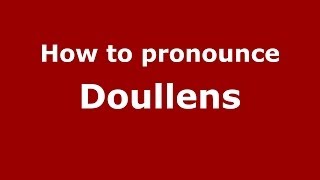 How to pronounce Doullens