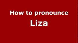 How to pronounce Liza