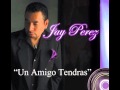 Jay Perez - Un Amigo Tendras (Tejano Music 2015)