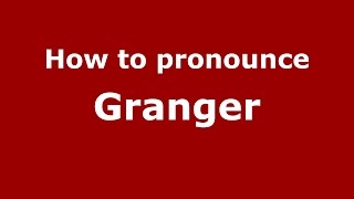 How to pronounce Granger
