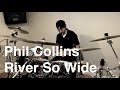 Phil Collins - River So Wide | Drum Cover