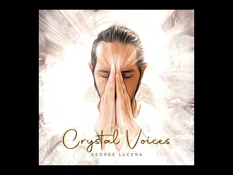 Crystal Voices - George Lucena