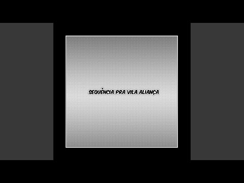 Sequência pra Vila Aliança