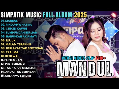 MANDUL - RINDUNYA HATIKU - CINCIN KAWIN - SIMPATIK MUSIK FULL ALBUM TERBARU 2025