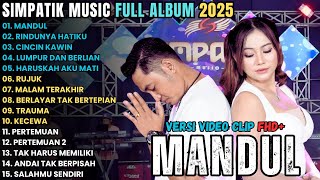 Download lagu MANDUL - RINDUNYA HATIKU - CINCIN KAWIN - SIMPATIK MUSIK FULL ALBUM TERBARU 2025 mp3