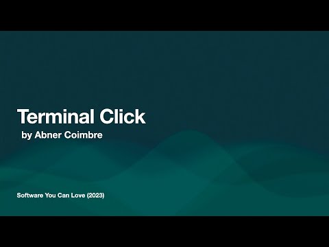 Terminal Click - Abner Coimbre - Software You Can Love Vancouver 2023
