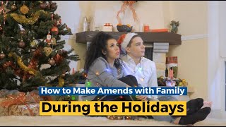 How To Make Amends With Family During The Holidays