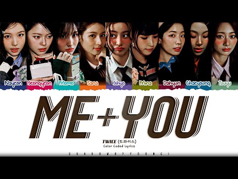 TWICE 'ME＋YOU' Lyrics (트와이스 ME＋YOU 가사) [Color Coded_Eng] | ShadowByYoongi