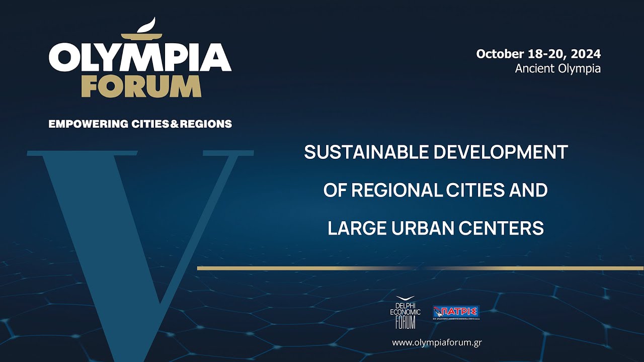 Olympia Forum V (Day 1) : Sustainable Development of Regional Cities and Large Urban Centers