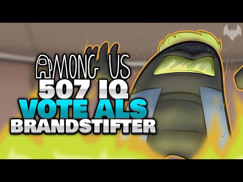 507 IQ VOTE als ARSONIST ⛽ - ♠ Among Us ♠