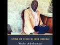 Yoruba Hymn - Ko S'ore bi Jesu Onirele (No not one) Wale Adebanjo