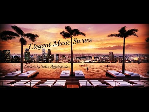 Elegant Music Stories [Choices by dj Takis Aggelopoulos]