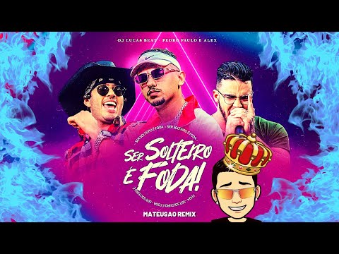 DJ Lucas Beat e Pedro Paulo & Alex - Ser Solteiro é Foda (REMIX) - mateusao remix