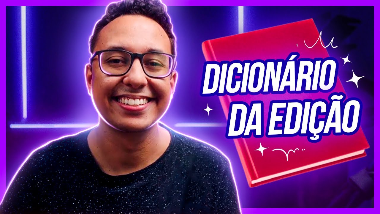 DICIONÁRIO DA EDIÇÃO PRA INICIANTES: O QUE SIGNIFICAM os termos MAIS BIZARROS da EDIÇÃO DE VÍDEO?