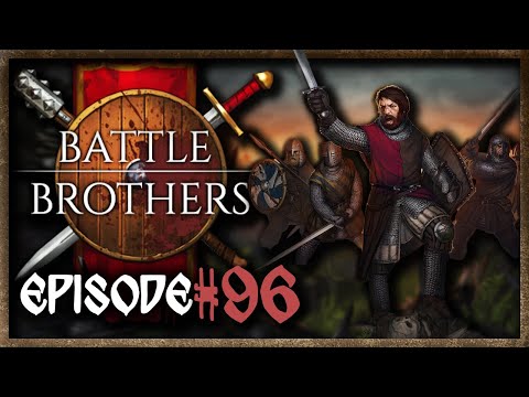 Let's Play: Battle Brothers, Episode 96! Noble jobs and Arena fights!