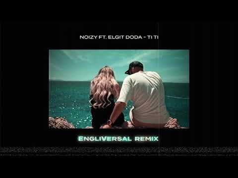 Noizy ft. Elgit Doda - Ti Ti (EngliVersal Remix)
