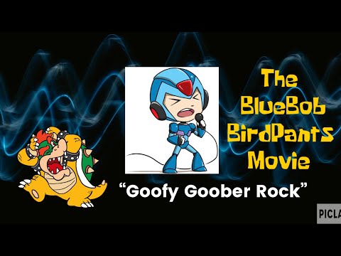 The Bluebob Birdpants Movie Part 16: “Goofy Goober Rock”